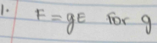 1- F=gE for 9