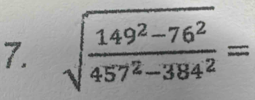 sqrt(frac 149^2-76^2)457^2-384^2=