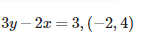 3y-2x=3, (-2,4)