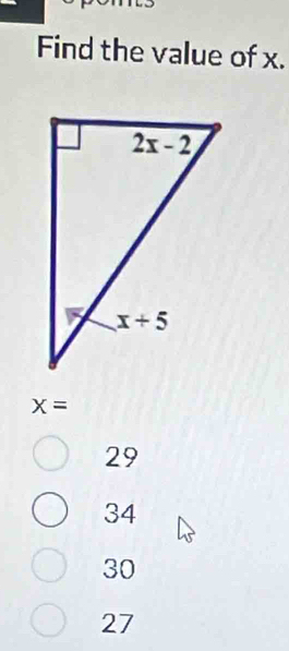 Find the value of x.
X=
29
34
30
27