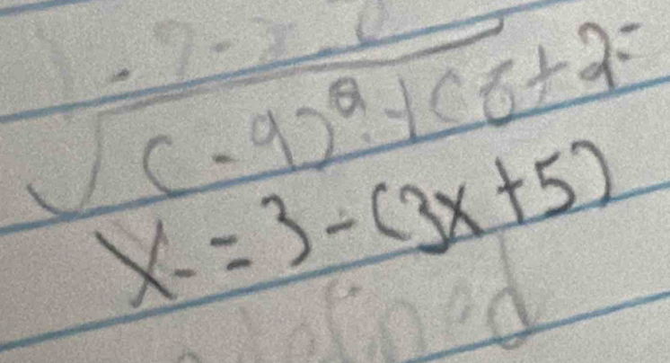 sqrt((-9)^2)+(6+2=
x-=3-(3x+5)