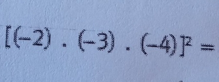 [(-2).(-3).(-4)]^2=