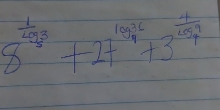 8^(frac 1)2093+27^((log _4)^2)+3^(frac 4)2094