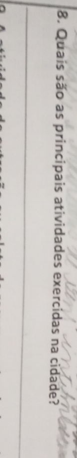 Quais são as principais atividades exercidas na cidade? 
_