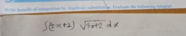 Write benefit of integration by Algebraic substitution. Evaluate the following integral