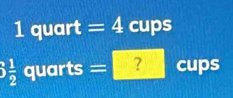 1quart=4cups
overset .3 1/2  quart + = ? cups