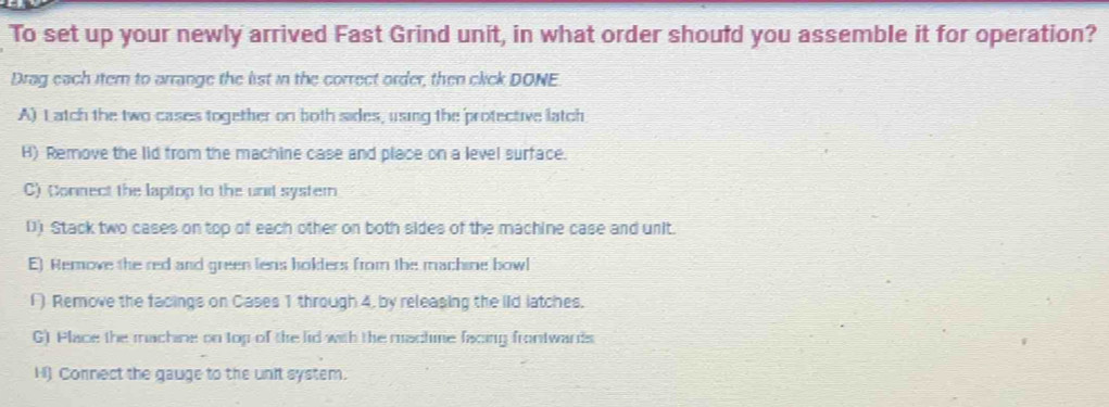 Solved: To set up your newly arrived Fast Grind unit, in what order ...