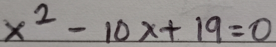 x^2-10x+19=0