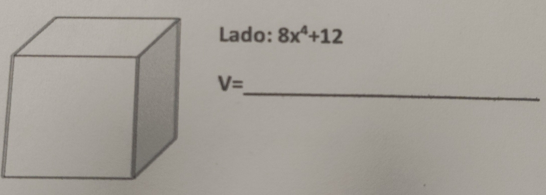 Lado: 8x^4+12
_
V=