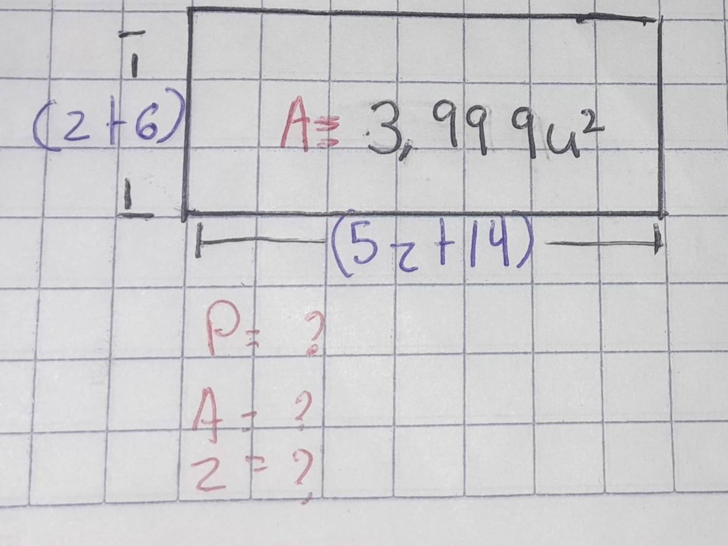 (2+6)
A=3,999u^2
(5z+14)
P_7
A= ?
2= ?