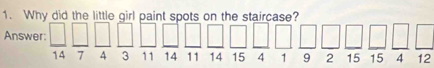 Why did the little girl paint spots on the staircase? 
Answer:  □ /14 beginarrayr □ □ endarray beginarrayr □ □ beginarrayr □  4endarray beginarrayr □  11endarray beginarrayr beginarrayr □  11endarray beginarrayr □  1endarray beginarrayr □  4endarray beginarrayr □  4endarray beginarrayr □ endarray beginarrayr □  4 1endarray beginarrayr □  endarray beginarrayr □ endarray beginarrayr □  4endarray beginarrayr □  12endarray