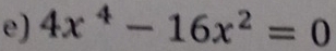 4x^4-16x^2=0