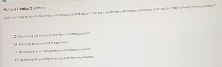 Solved: Question Given the ability to identify the events and ...