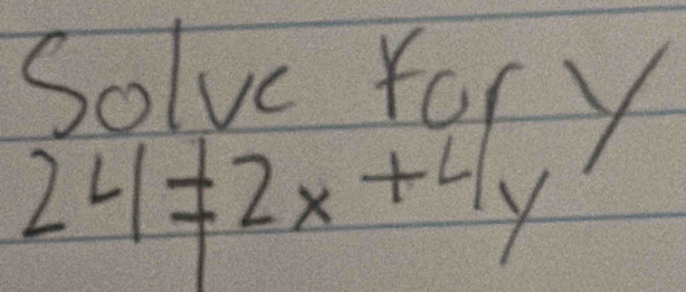 Solve Yory
24=2x+4y'