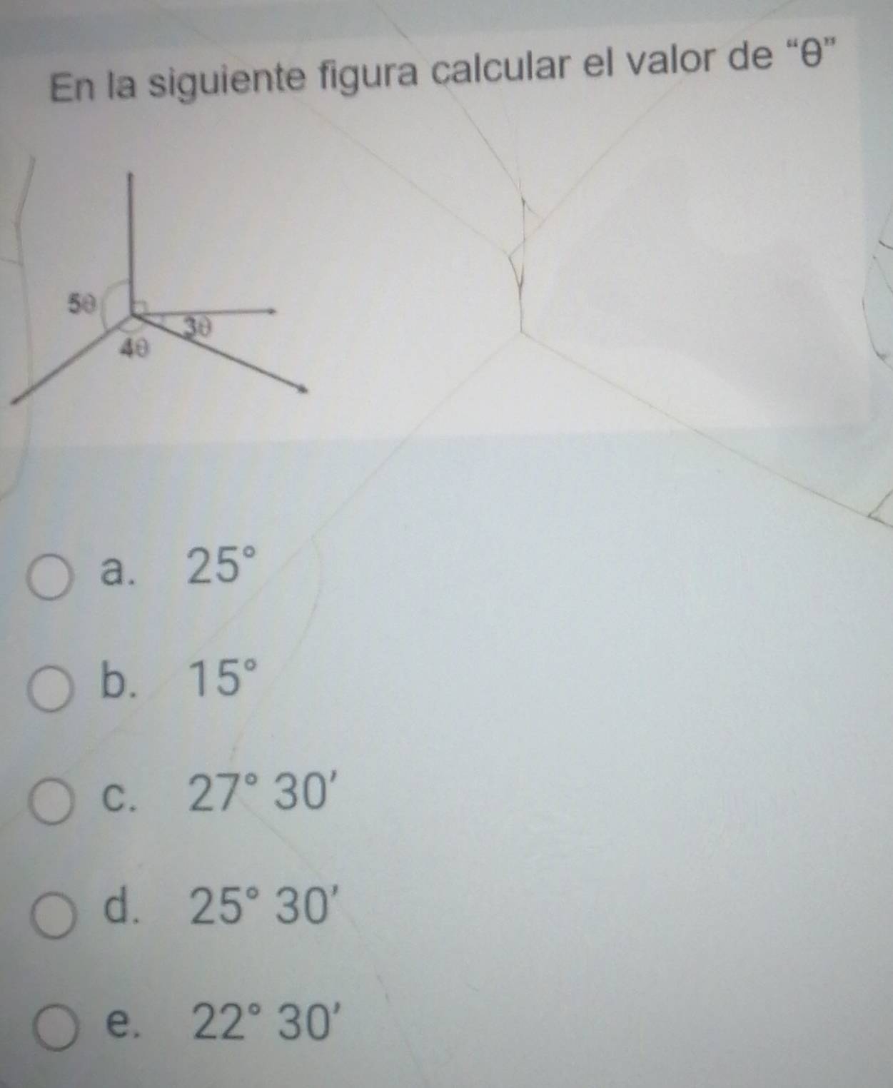 En la siguiente figura calcular el valor de “θ”
a. 25°
b. 15°
C. 27°30'
d. 25°30'
e. 22°30'