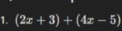 (2x+3)+(4x-5)