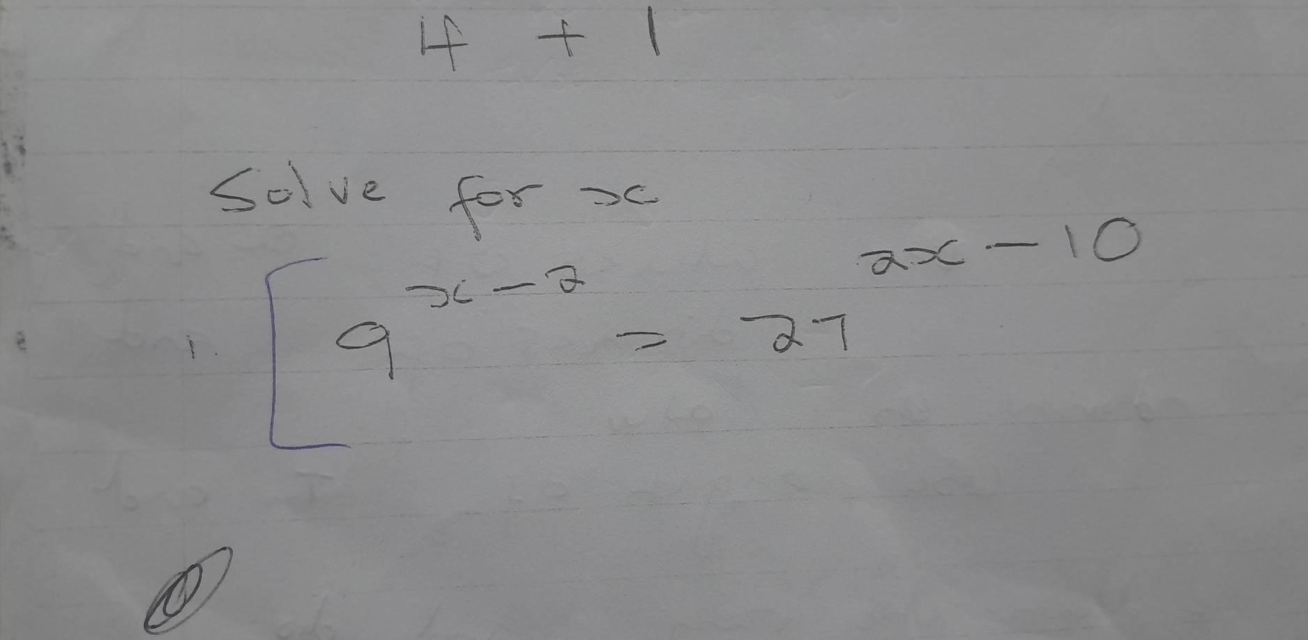 4+1 
Solve for oc
[9^(x-2)=27^(2x-10)