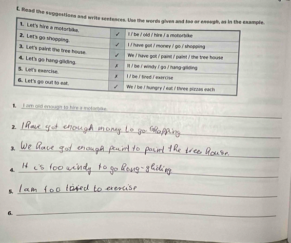 Read the sugge 
_ 
1. I am old enough to hire a motorbike. 
2._ 
3._ 
4._ 
5._ 
6. 
_