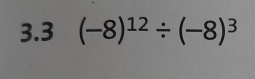 3.3 (-8)^12/ (-8)^3