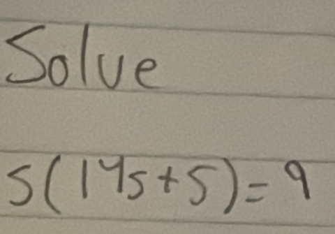 Solve
5(175+5)=9