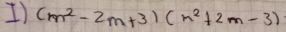 ]) (m^2-2m+3)(m^2+2m-3)