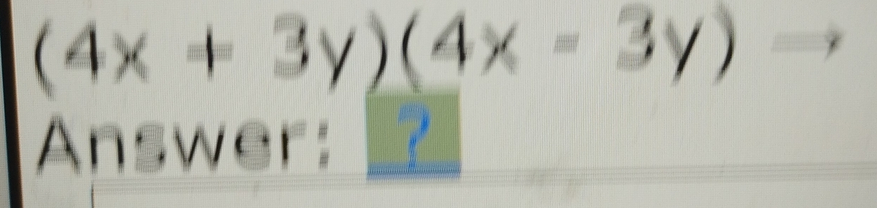 (4x+3y)(4x-3y)
Answer: ?