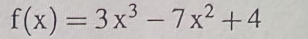 f(x)=3x^3-7x^2+4