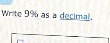 Write 9% as a decimal.