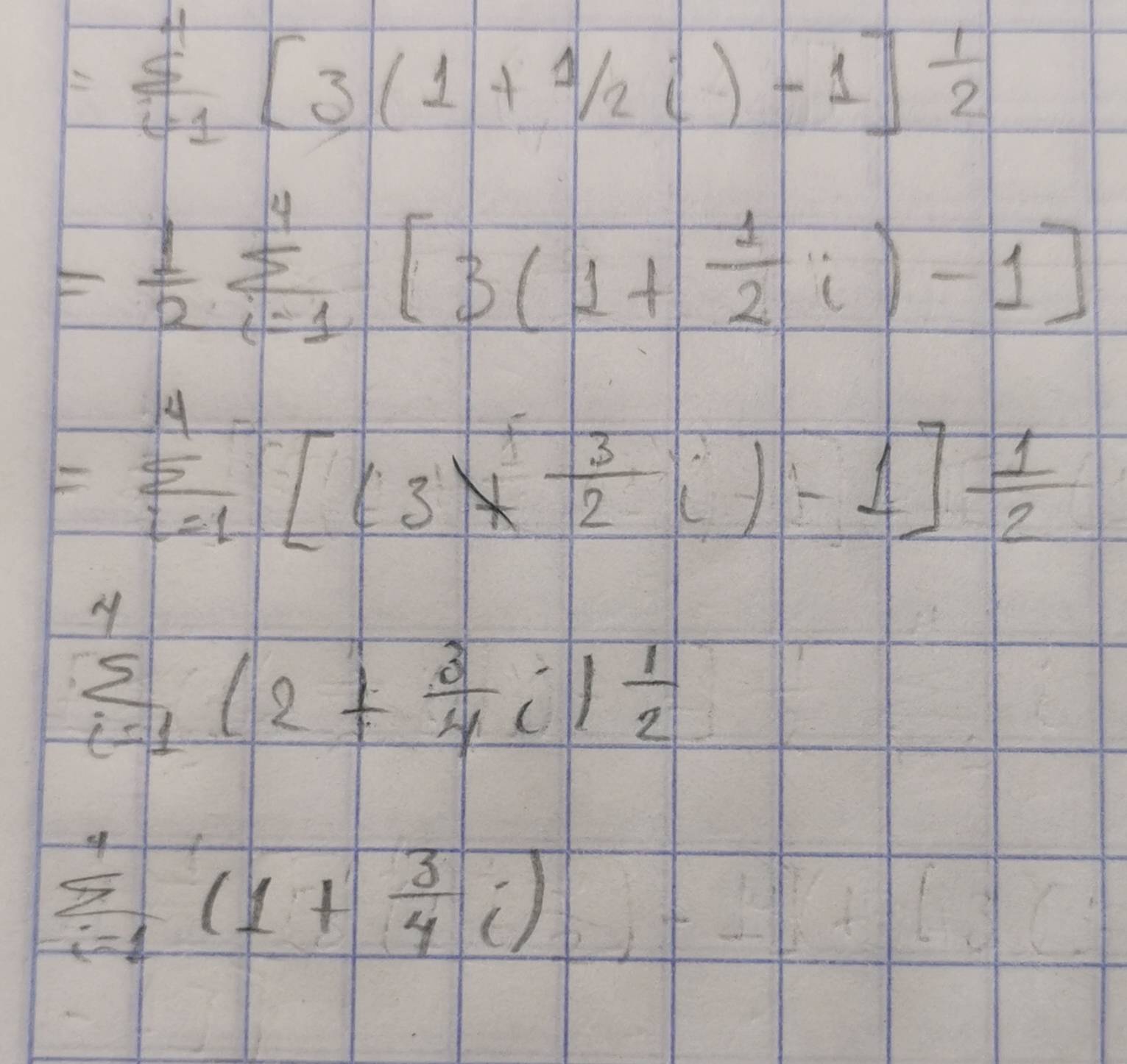 =sumlimits _(i-1)^4[3(1+1/2i)-1] 1/2 
= 1/2 sumlimits _(i=1)^4[3(1+ 1/2 i)-1]
=frac  4/5 i=1[(3*  3/2 i)-1] 1/2 
M
sumlimits _i=1(2+ 3/4 i) 1/2 
sumlimits _(i=1)^7(1+ 3/4 i)