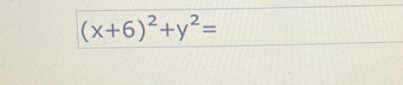 (x+6)^2+y^2=