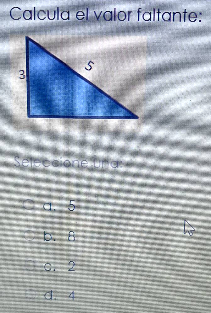 Calcula el valor faltante:
Seleccione una:
a. 5
b. 8
c. 2
d. 4