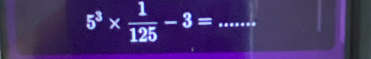 5^3*  1/125 -3=