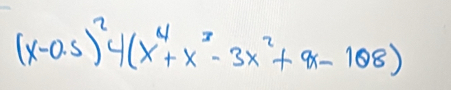 (x-0.5)^24(x^4+x^3-3x^2+9x-108)