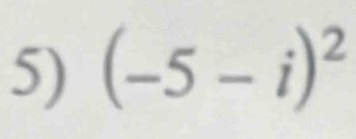 (-5-i)^2