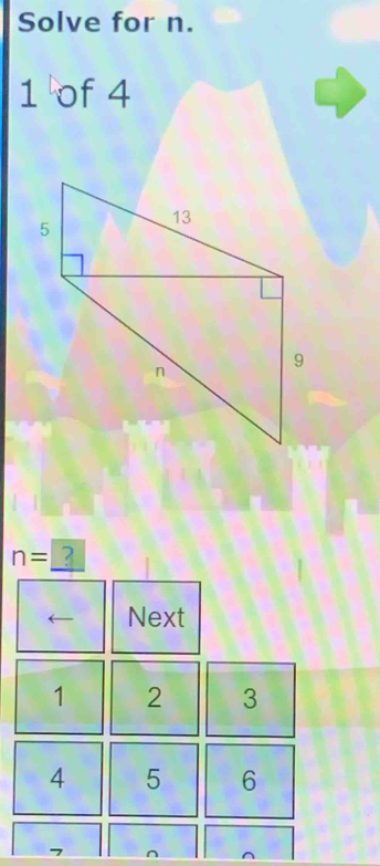 Solve for n.
1 of 4
n= 3
Next
1 2 3
4 5 6
7