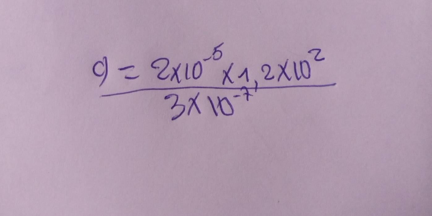  (9=2* 10^(-6)* 1.2* 10^2)/3* 10^(-7) 