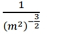 frac 1(m^2)^- 3/2 