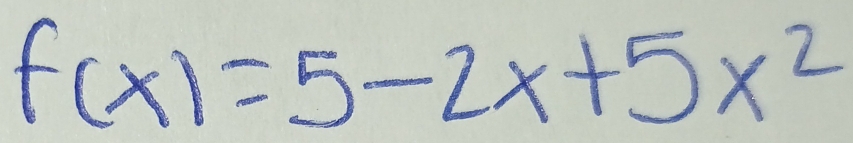 f(x)=5-2x+5x^2