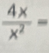  4x/x^2 =