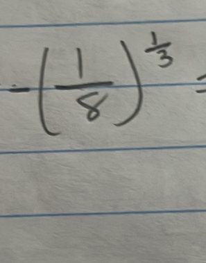 -( 1/8 )^ 1/3 =