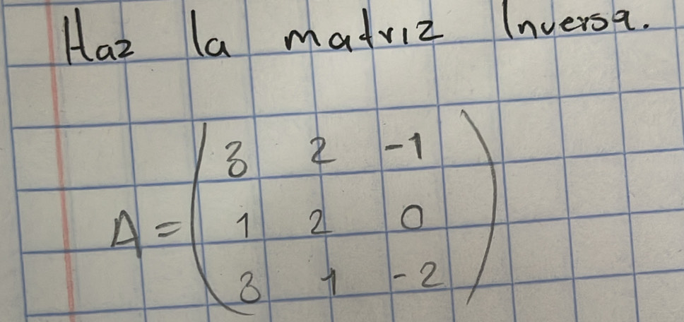 Haz la matviz Inversa.
A=beginpmatrix 8&2&-1 1&8&0 3&4&-2endpmatrix