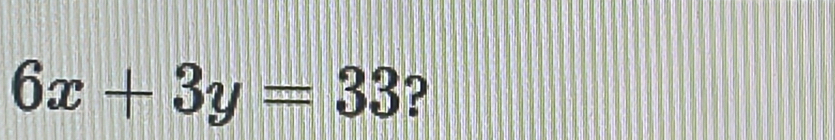 6x+3y=33 ?