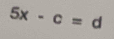 5x-c=d