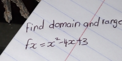 Find domain and rarge
fx=x^2-4x+3