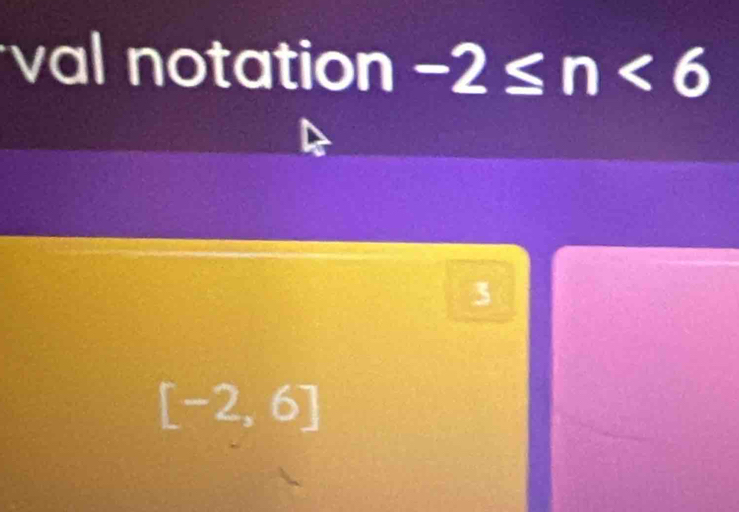 val notation -2≤ n<6</tex>
3
[-2,6]