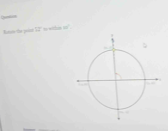 Quation 
Ratate the point 52° to withie 20°.