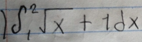 1 ∈t _1^(2sqrt x)+1dx