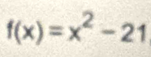 f(x)=x^2-21