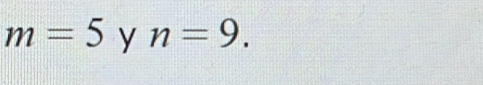 m=5 y n=9.