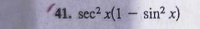 sec^2x(1-sin^2x)